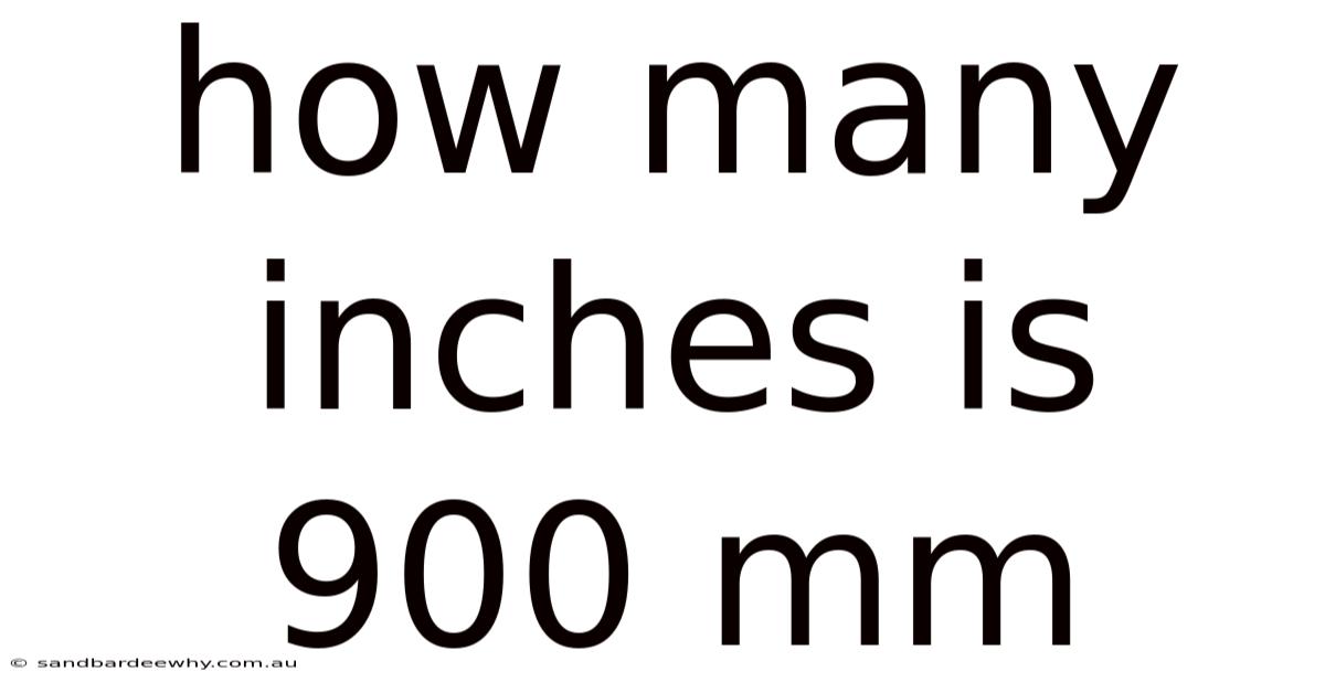 How Many Inches Is 900 Mm