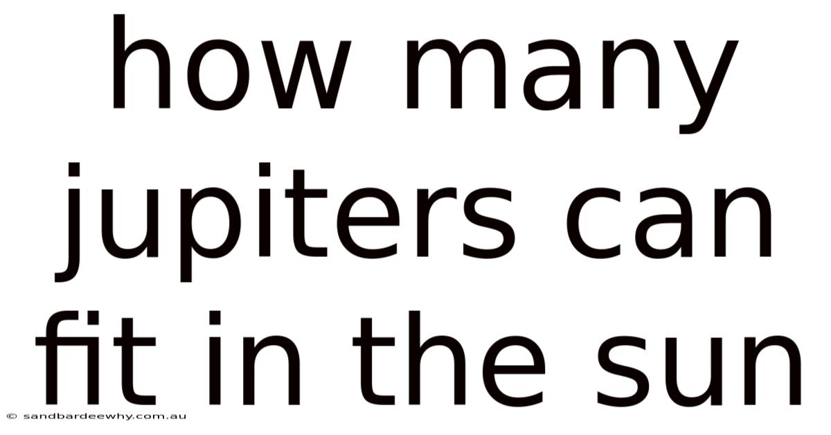 How Many Jupiters Can Fit In The Sun