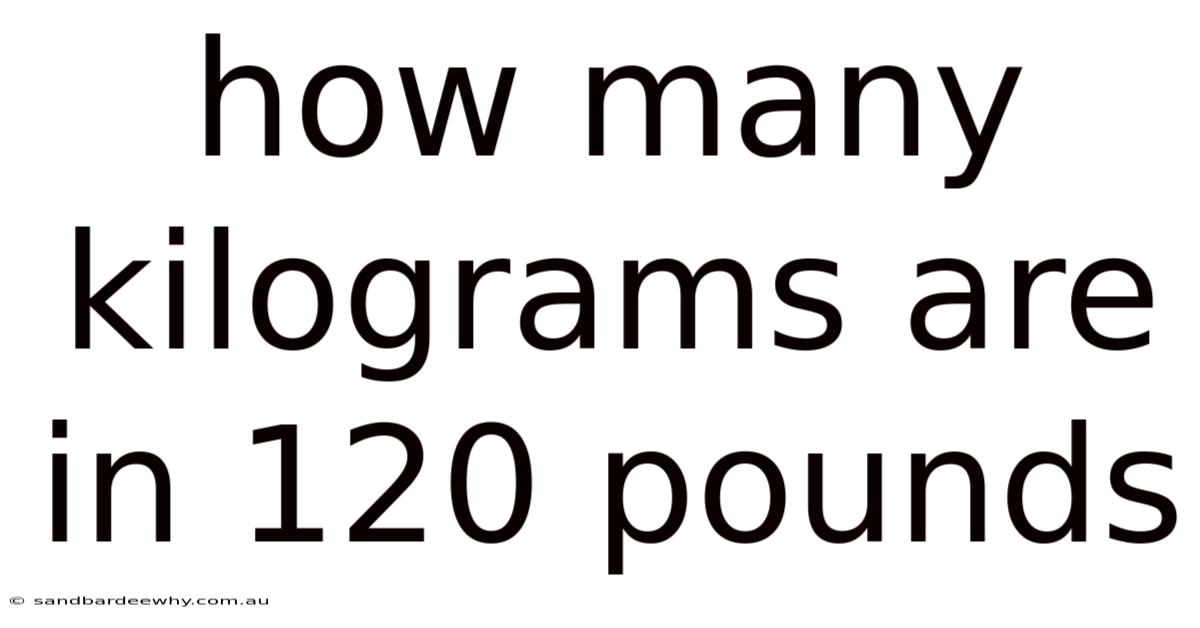 How Many Kilograms Are In 120 Pounds