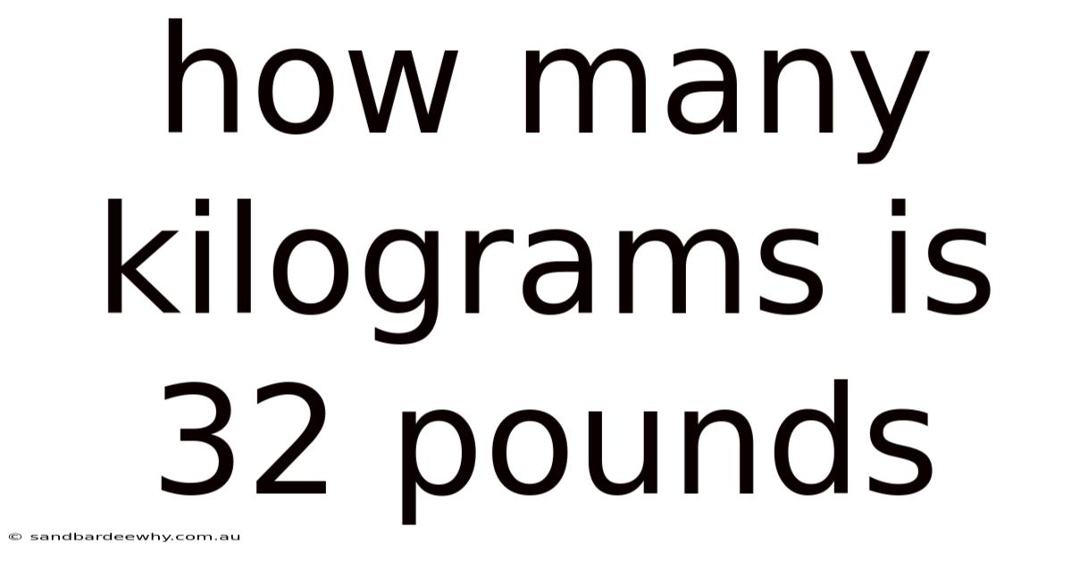 How Many Kilograms Is 32 Pounds