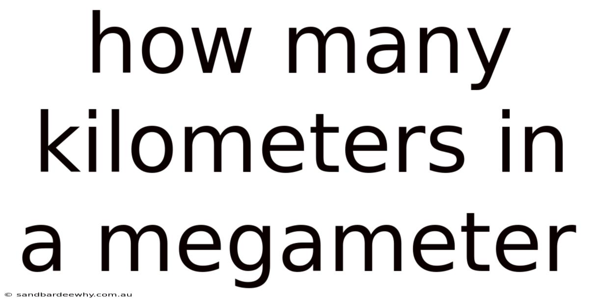 How Many Kilometers In A Megameter