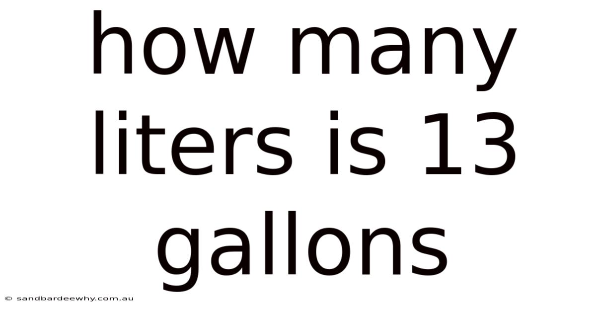 How Many Liters Is 13 Gallons