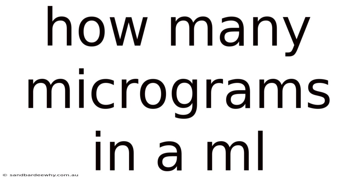How Many Micrograms In A Ml