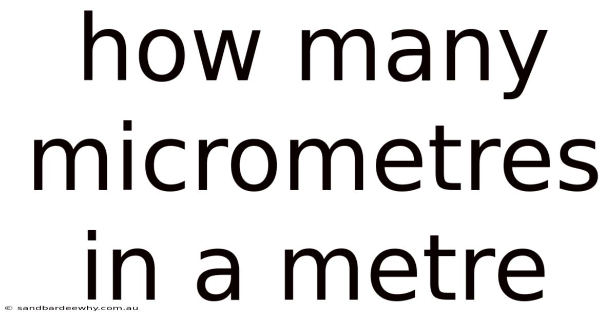 How Many Micrometres In A Metre