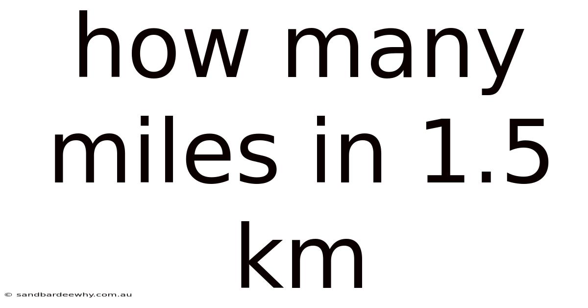 How Many Miles In 1.5 Km