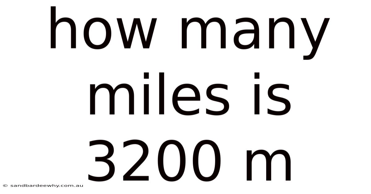 How Many Miles Is 3200 M
