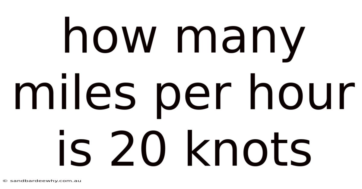 How Many Miles Per Hour Is 20 Knots