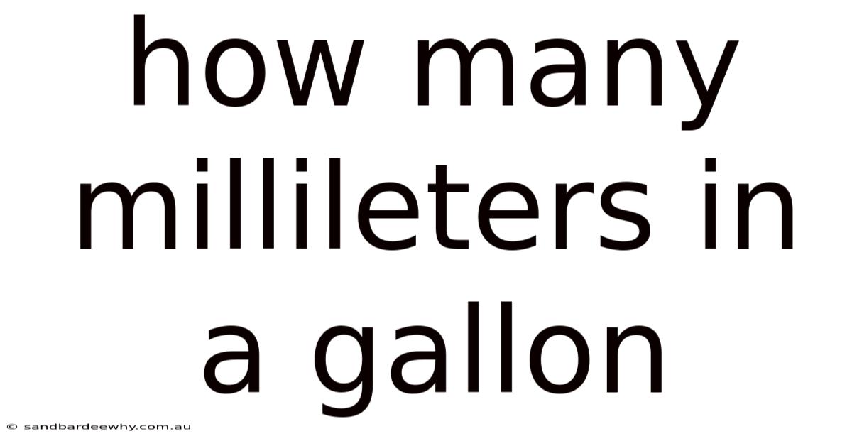How Many Millileters In A Gallon