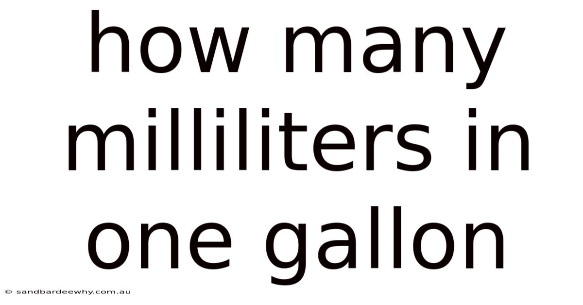 How Many Milliliters In One Gallon