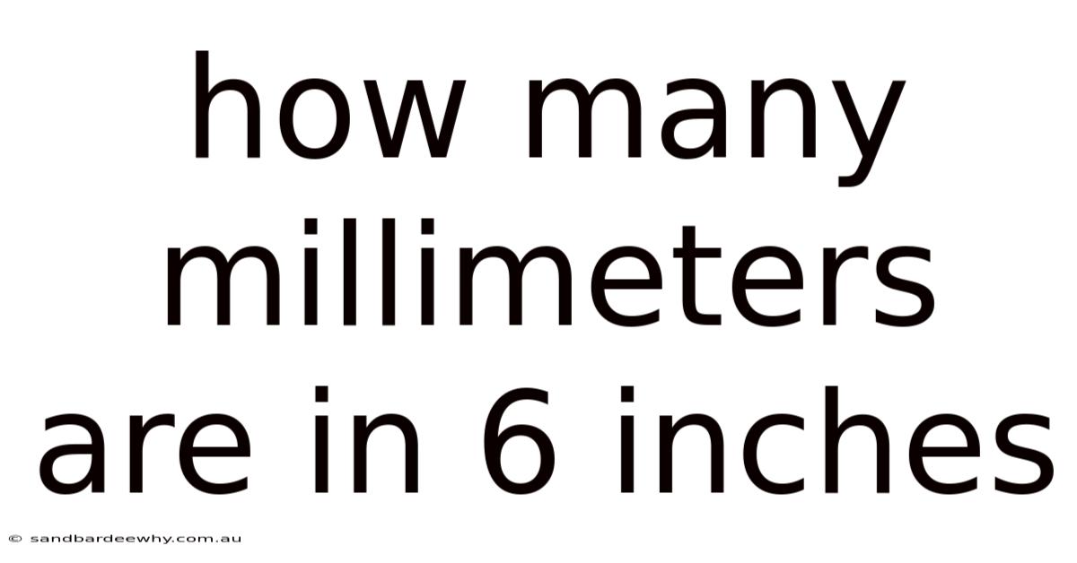 How Many Millimeters Are In 6 Inches
