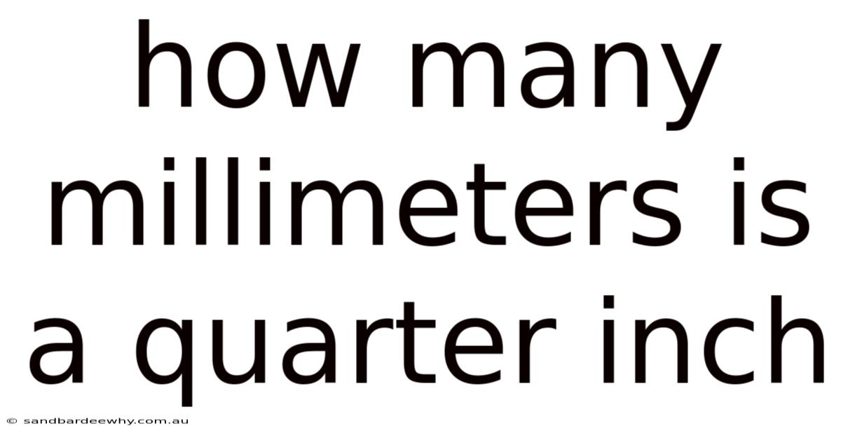 How Many Millimeters Is A Quarter Inch