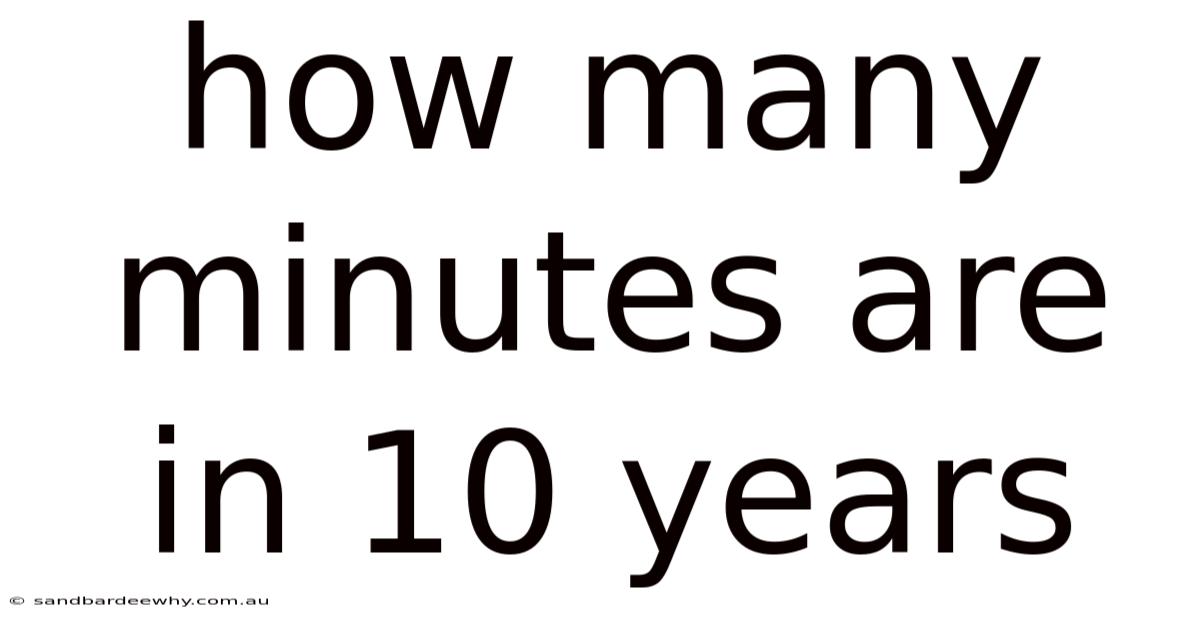 How Many Minutes Are In 10 Years