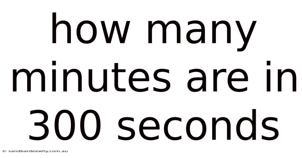 How Many Minutes Are In 300 Seconds