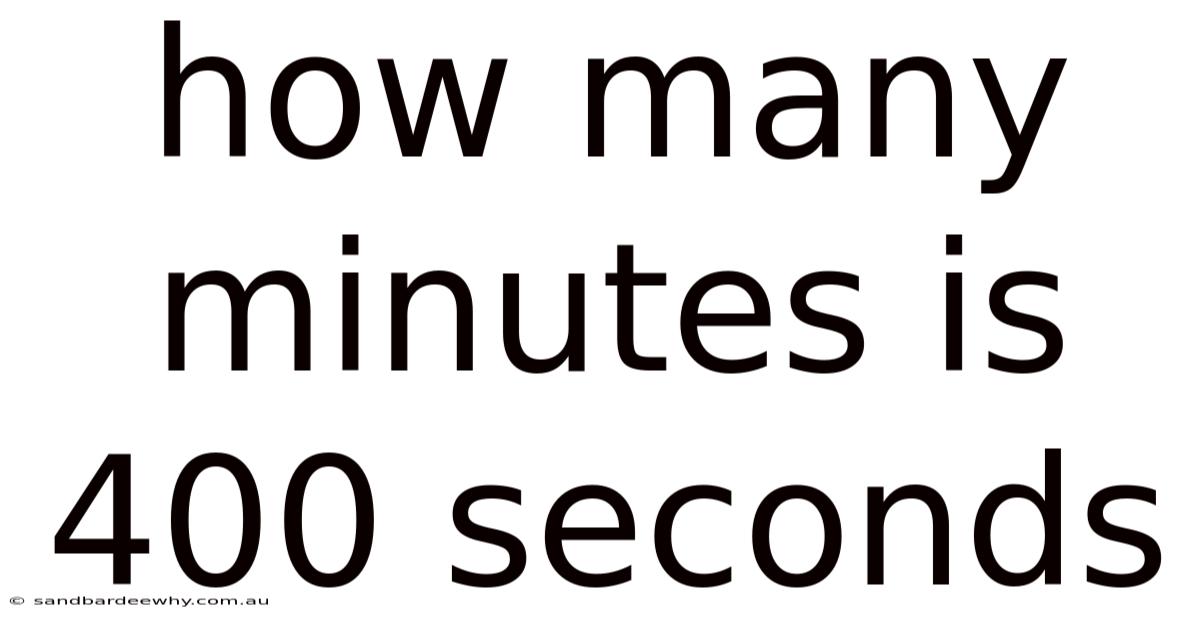 How Many Minutes Is 400 Seconds