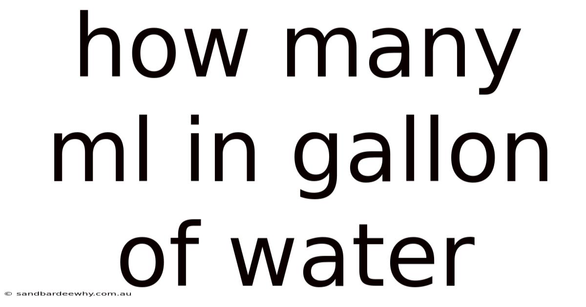 How Many Ml In Gallon Of Water