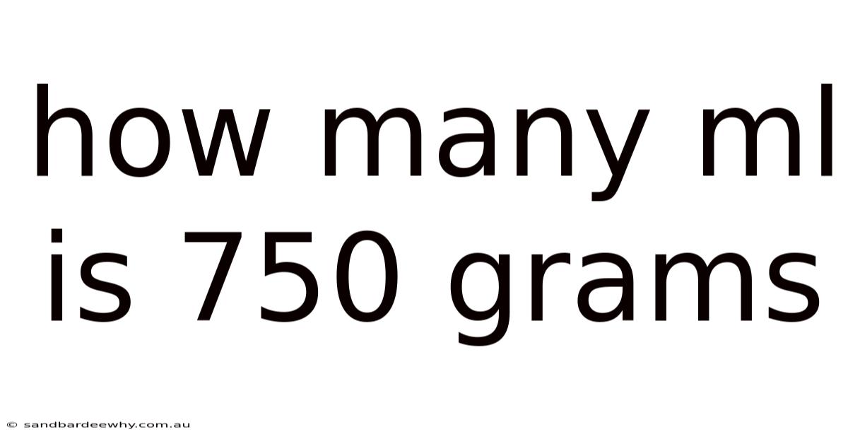 How Many Ml Is 750 Grams