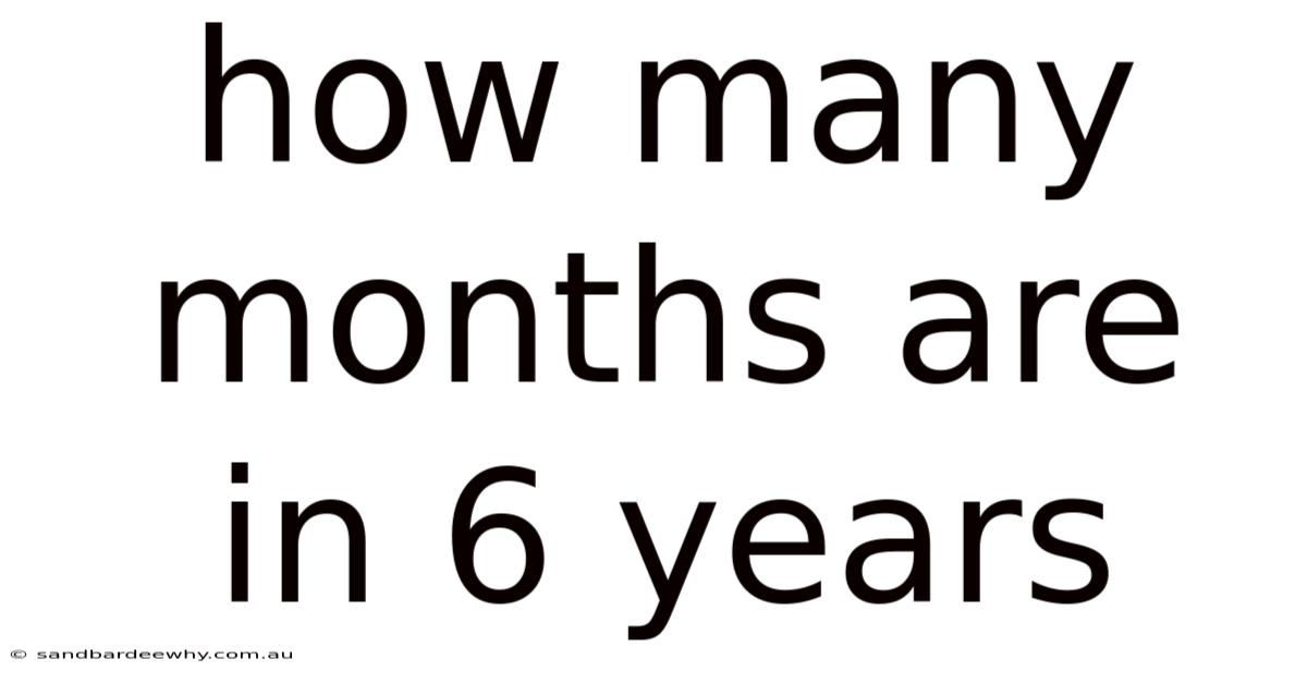 How Many Months Are In 6 Years