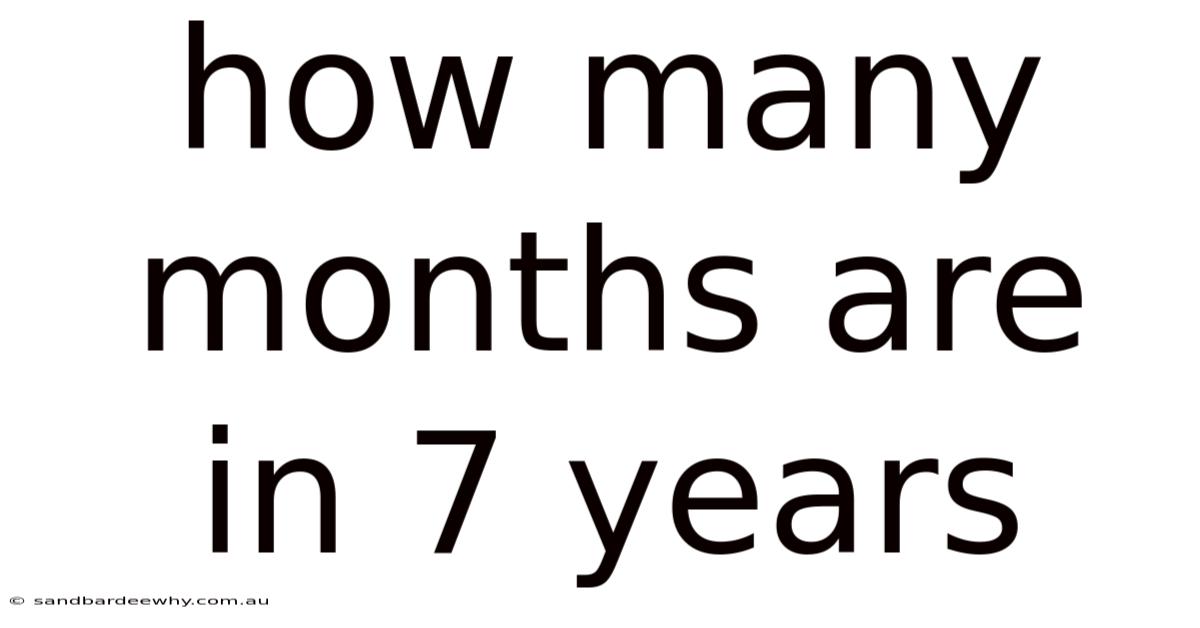 How Many Months Are In 7 Years
