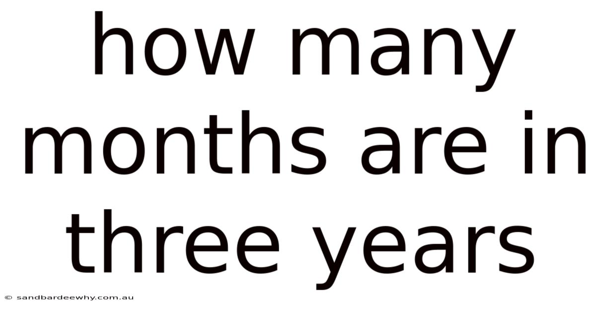 How Many Months Are In Three Years