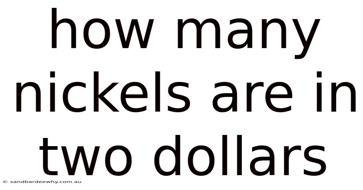 How Many Nickels Are In Two Dollars