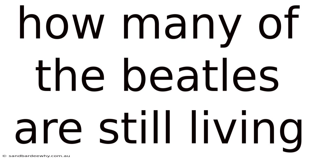 How Many Of The Beatles Are Still Living