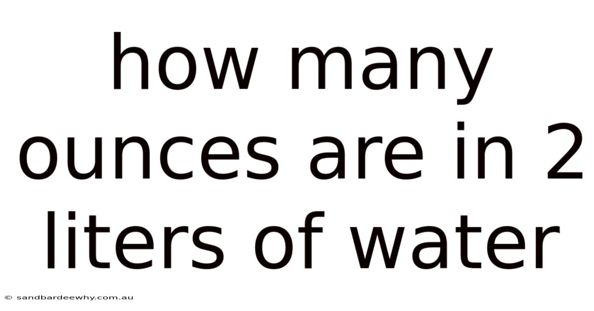 How Many Ounces Are In 2 Liters Of Water