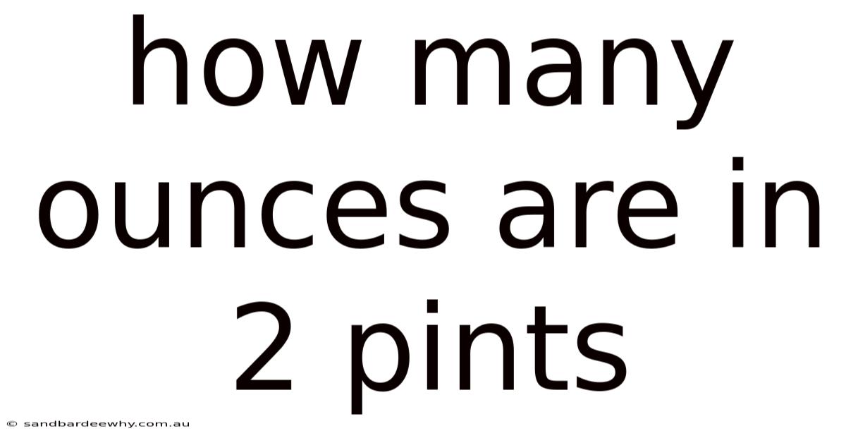 How Many Ounces Are In 2 Pints