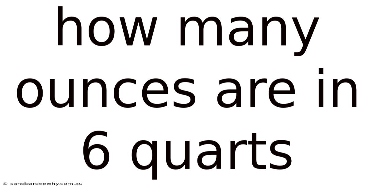 How Many Ounces Are In 6 Quarts