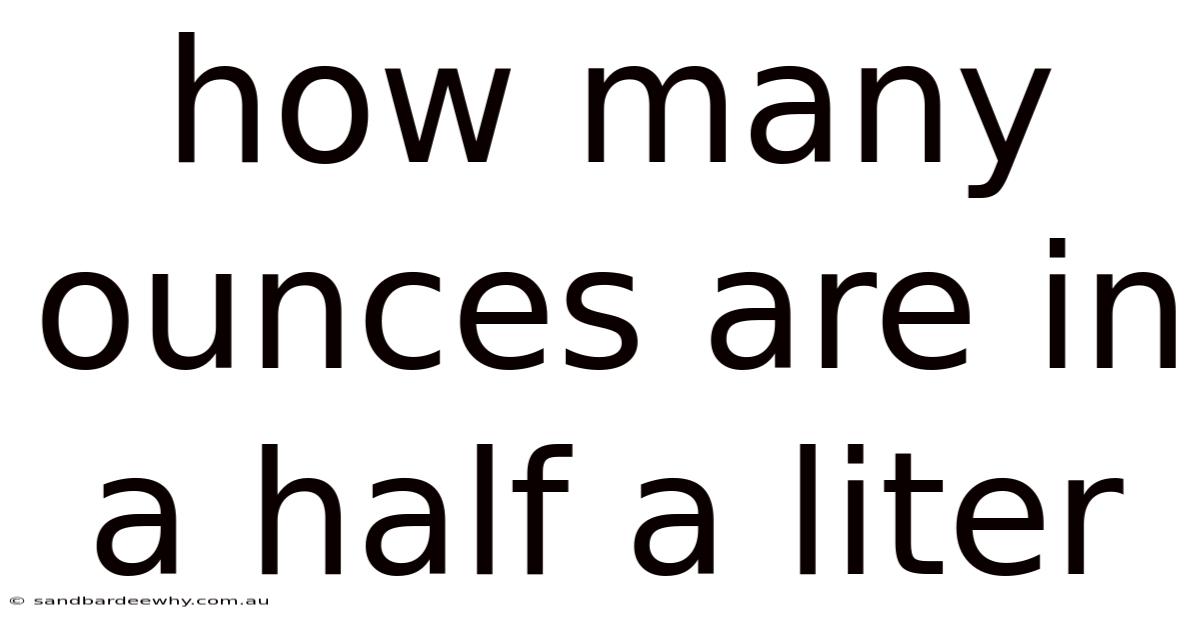 How Many Ounces Are In A Half A Liter