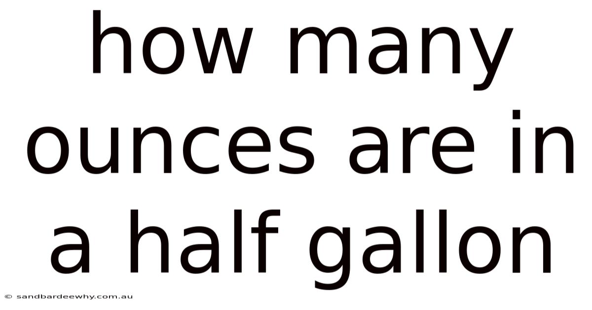 How Many Ounces Are In A Half Gallon