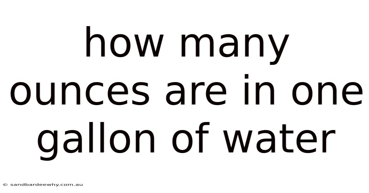 How Many Ounces Are In One Gallon Of Water
