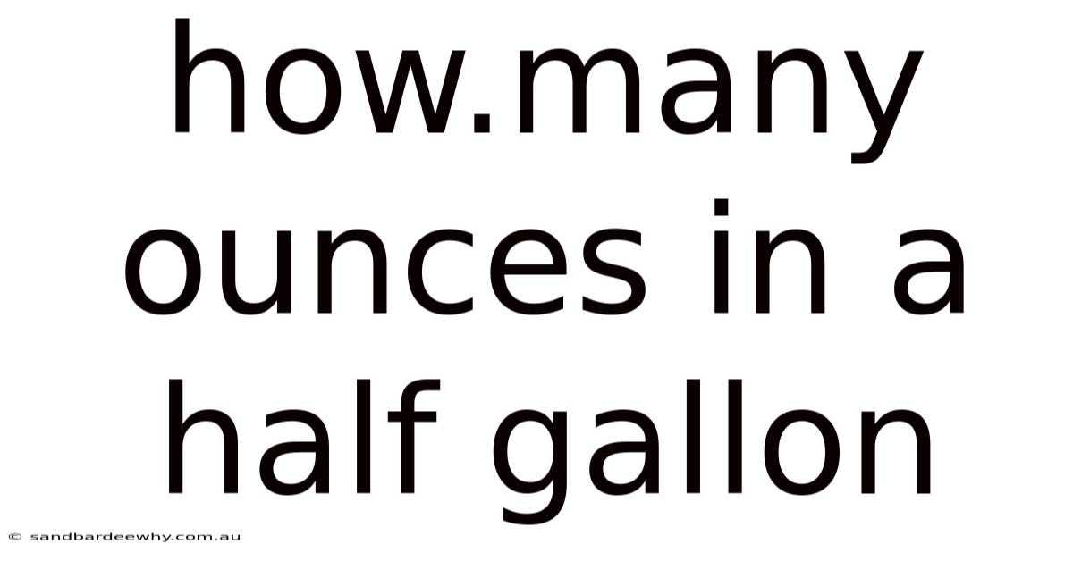 How.many Ounces In A Half Gallon