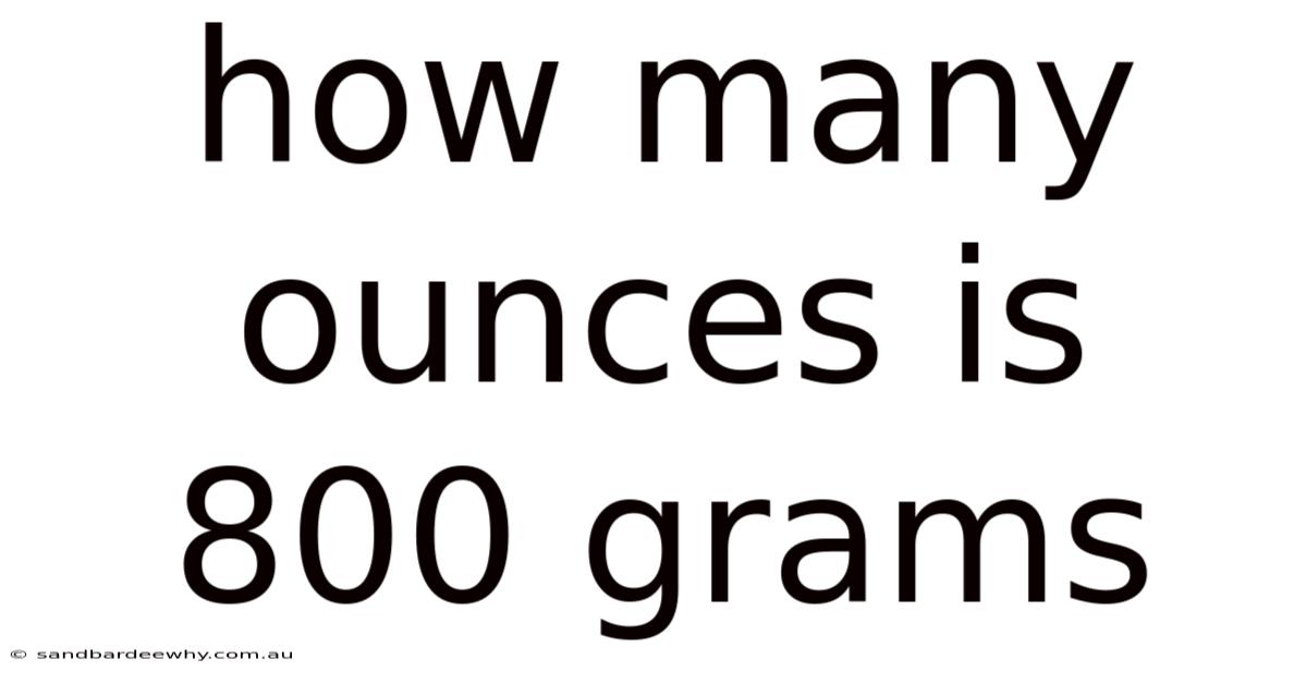 How Many Ounces Is 800 Grams