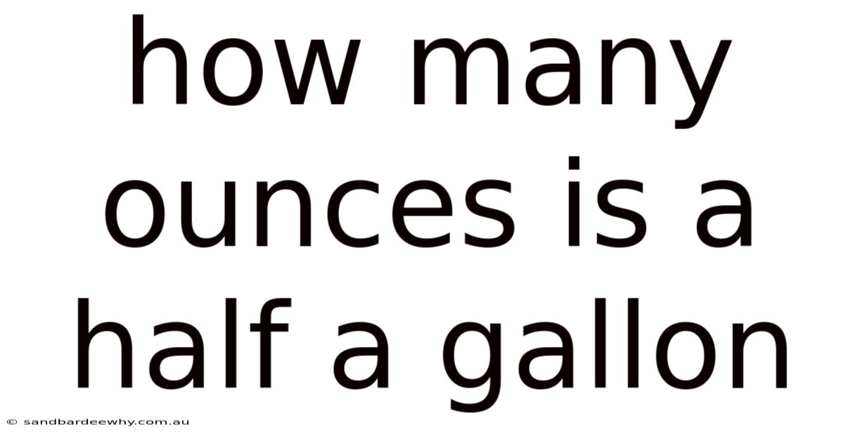 How Many Ounces Is A Half A Gallon