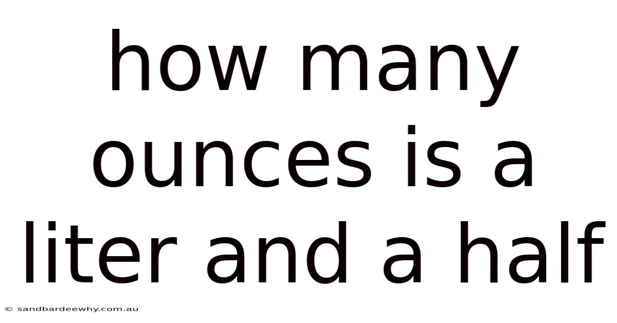 How Many Ounces Is A Liter And A Half