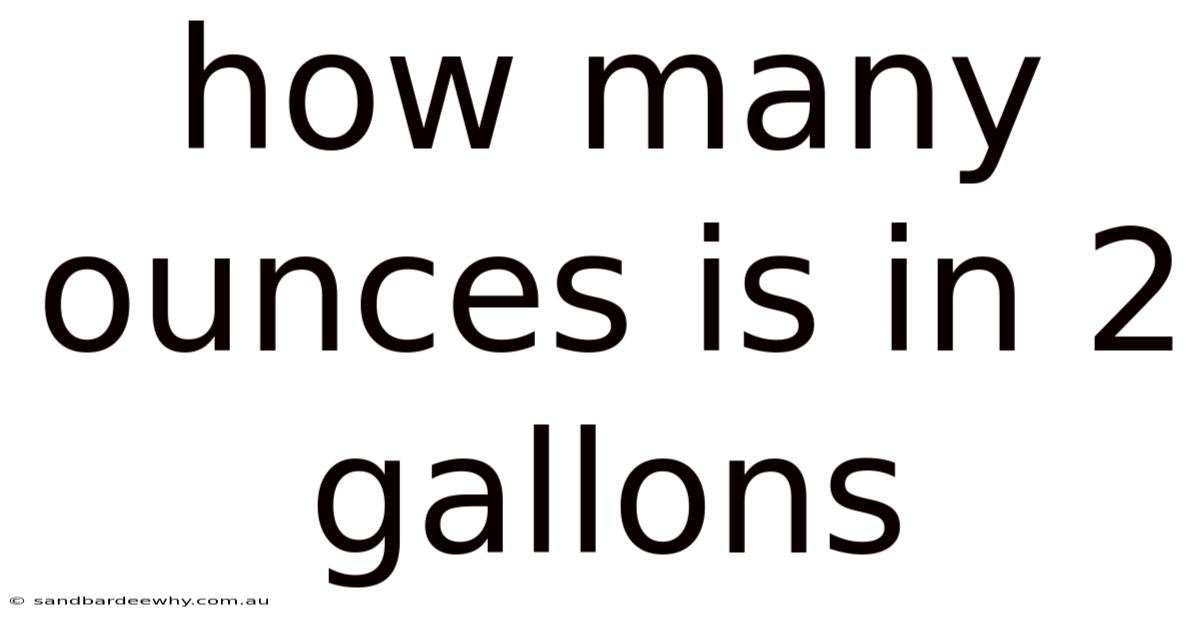How Many Ounces Is In 2 Gallons