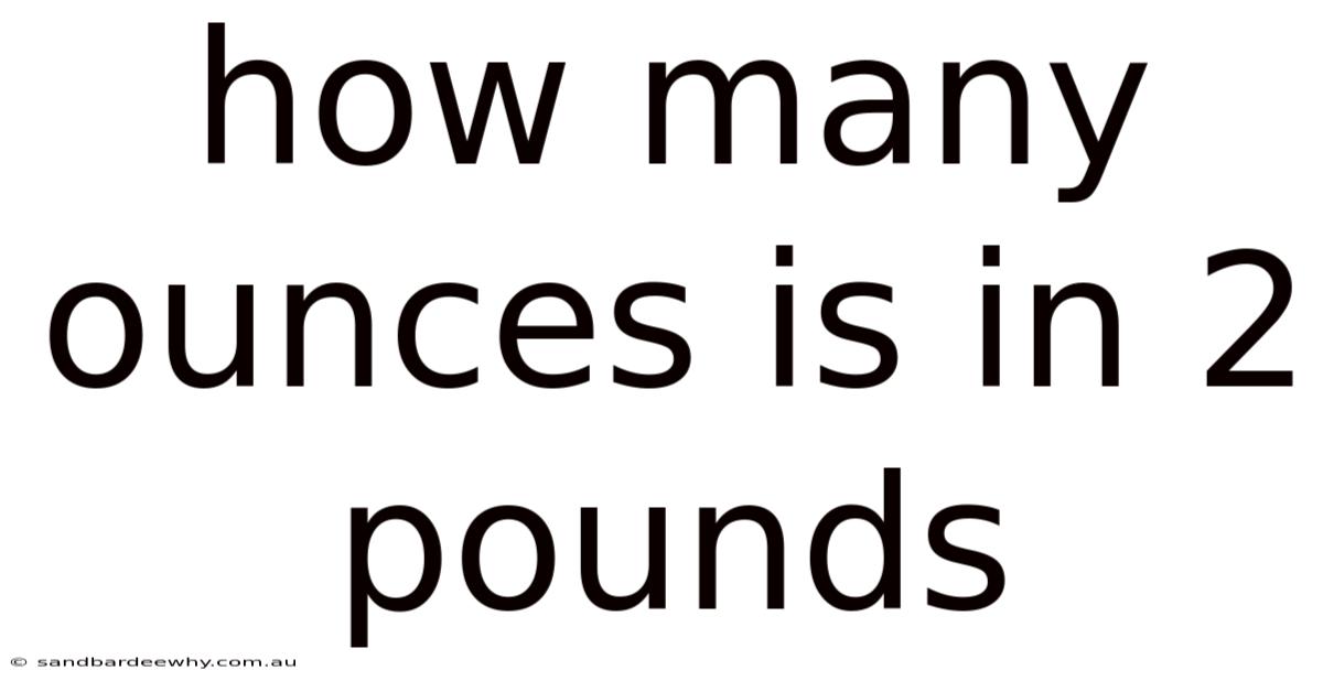 How Many Ounces Is In 2 Pounds