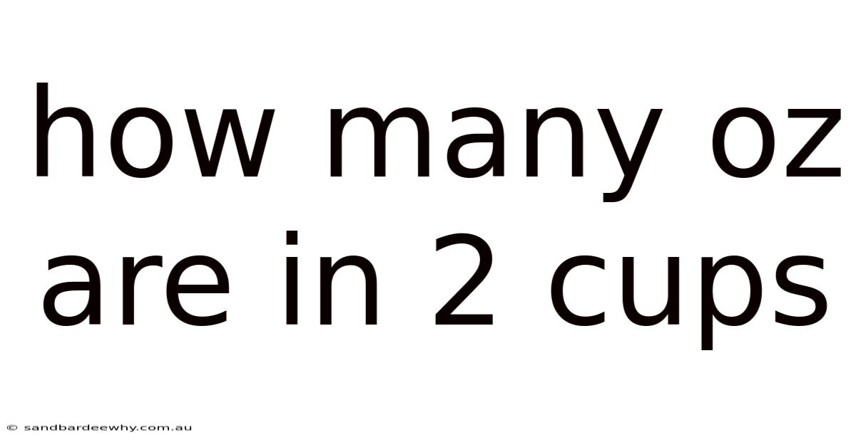 How Many Oz Are In 2 Cups