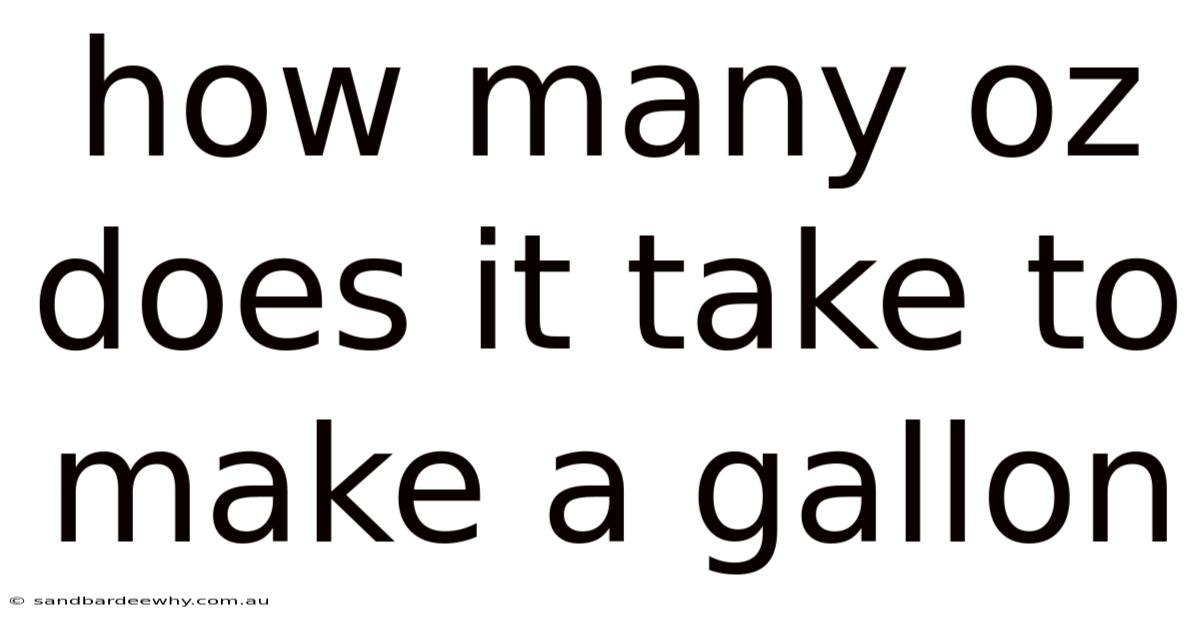 How Many Oz Does It Take To Make A Gallon