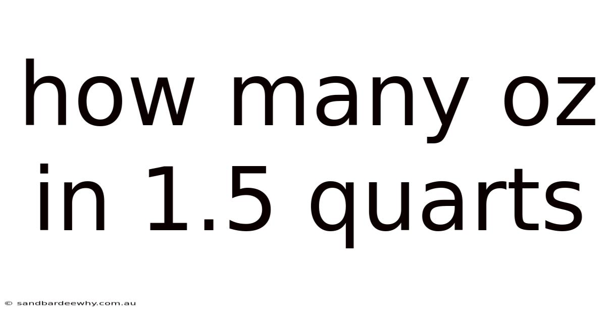How Many Oz In 1.5 Quarts