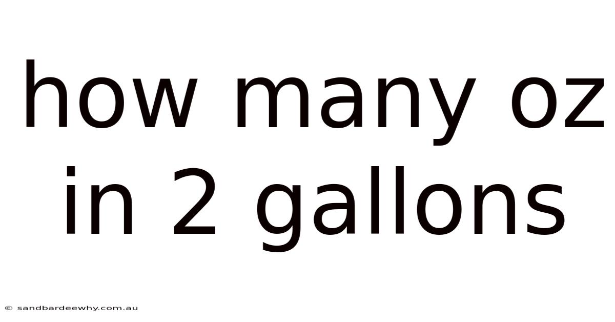 How Many Oz In 2 Gallons