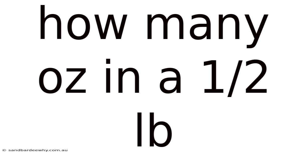 How Many Oz In A 1/2 Lb
