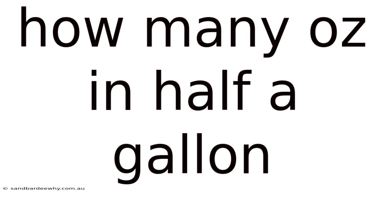 How Many Oz In Half A Gallon