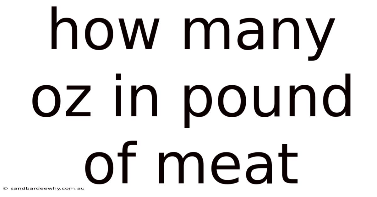 How Many Oz In Pound Of Meat