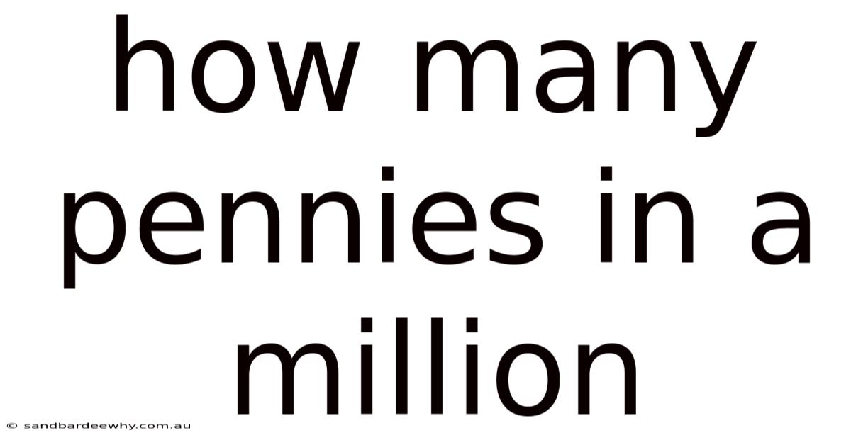 How Many Pennies In A Million