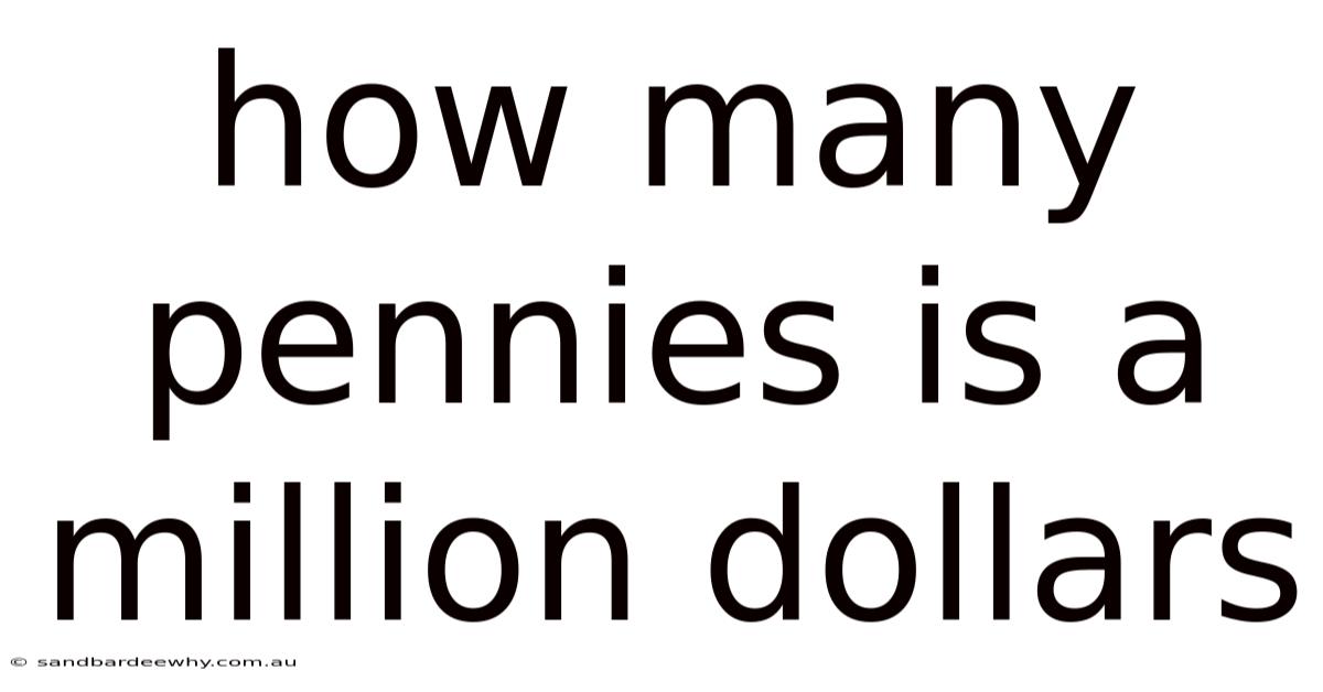 How Many Pennies Is A Million Dollars
