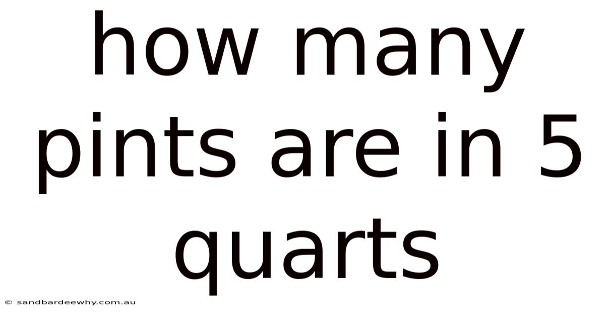 How Many Pints Are In 5 Quarts