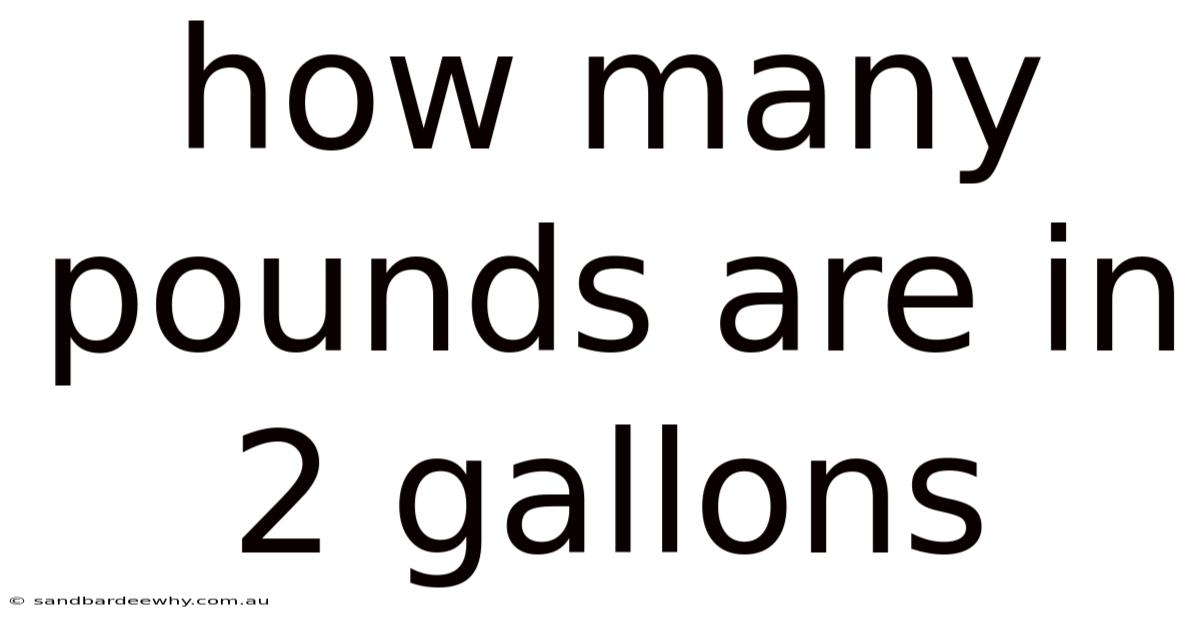 How Many Pounds Are In 2 Gallons