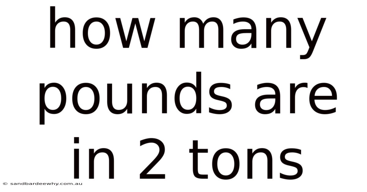 How Many Pounds Are In 2 Tons