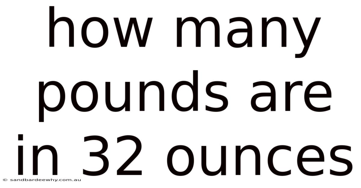 How Many Pounds Are In 32 Ounces